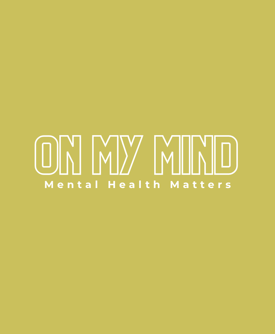 Copy of On My Mind Mental Health Matters